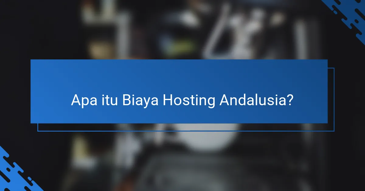 Apa itu Biaya Hosting Andalusia?