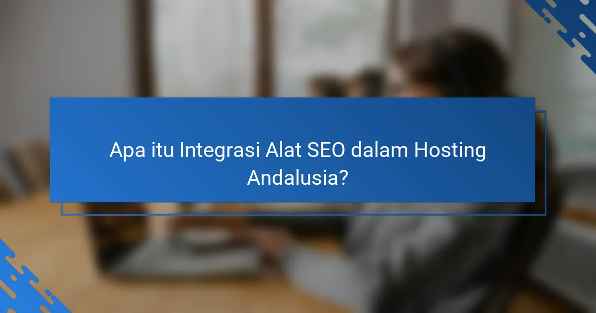 Integrasi Alat SEO dalam Hosting Andalusia untuk Meningkatkan Visibilitas