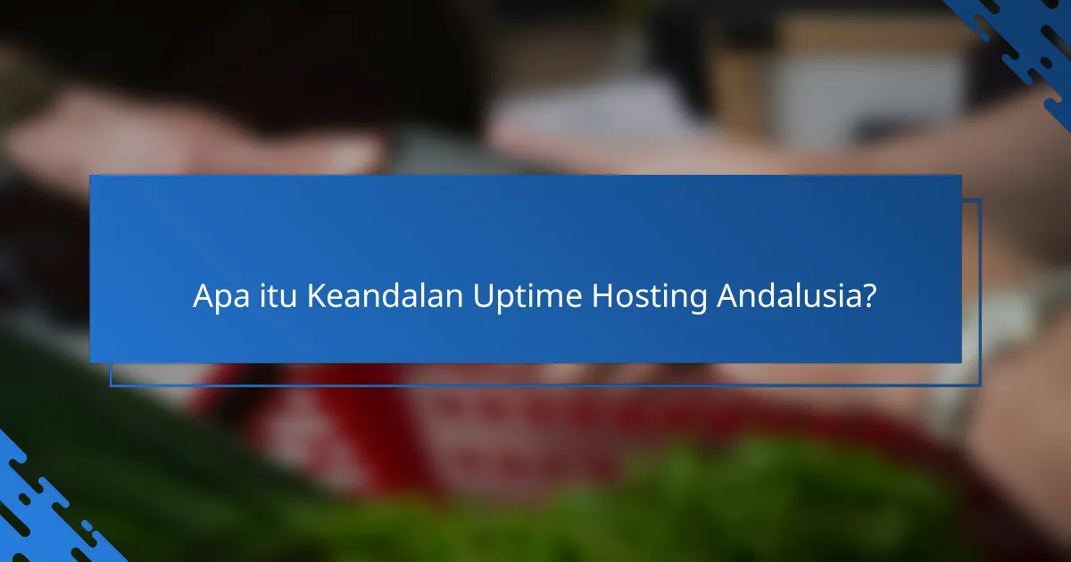 Keandalan Uptime Hosting Andalusia dan Dampaknya pada Bisnis Online