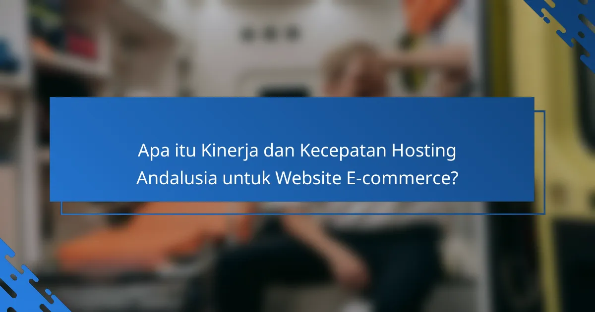 Kinerja dan Kecepatan Hosting Andalusia untuk Website E-commerce