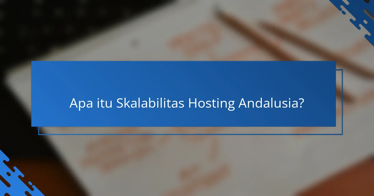 Keunggulan Skalabilitas Hosting Andalusia: Kinerja dan Biaya Efektif
