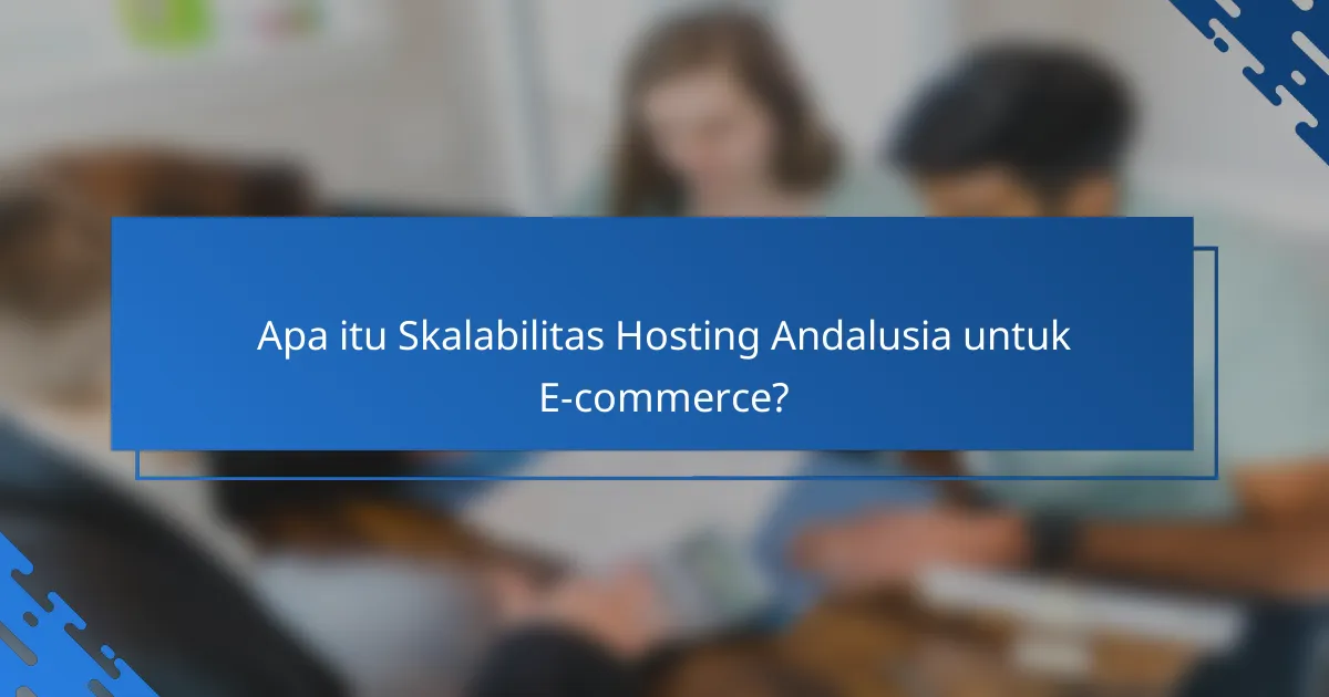Skalabilitas Hosting Andalusia untuk E-commerce: Strategi dan Keuntungan