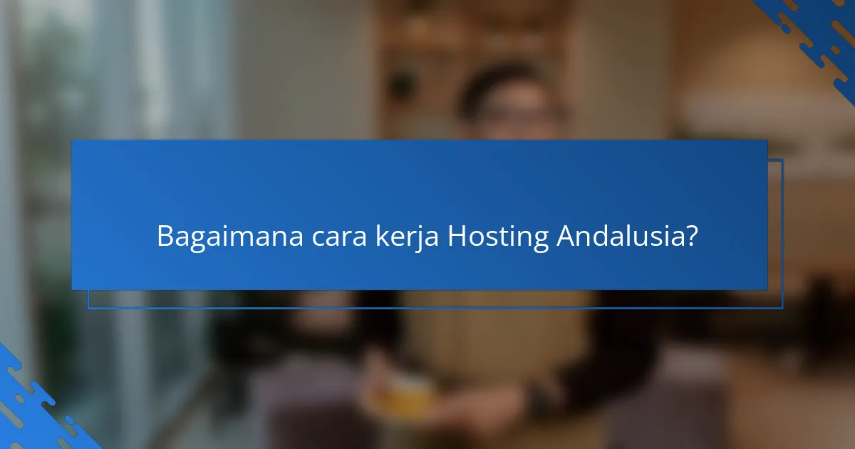 Bagaimana cara kerja Hosting Andalusia?