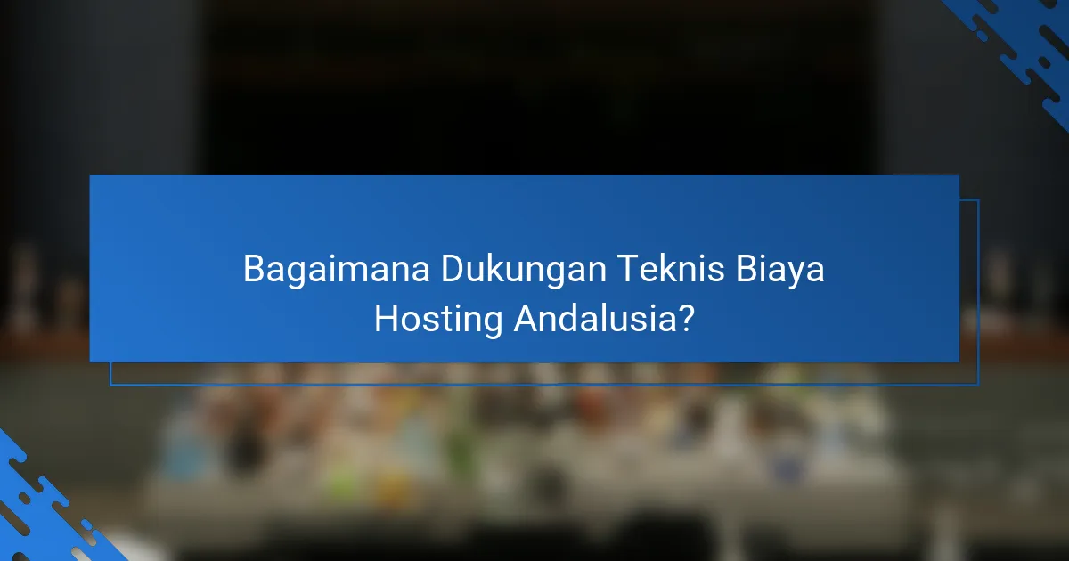 Bagaimana Dukungan Teknis Biaya Hosting Andalusia?