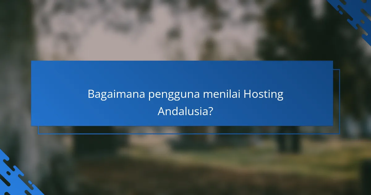 Bagaimana pengguna menilai Hosting Andalusia?