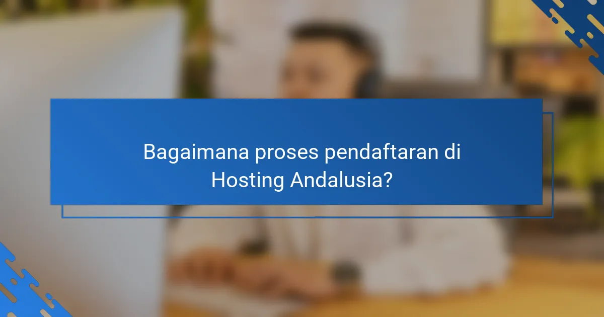 Bagaimana proses pendaftaran di Hosting Andalusia?
