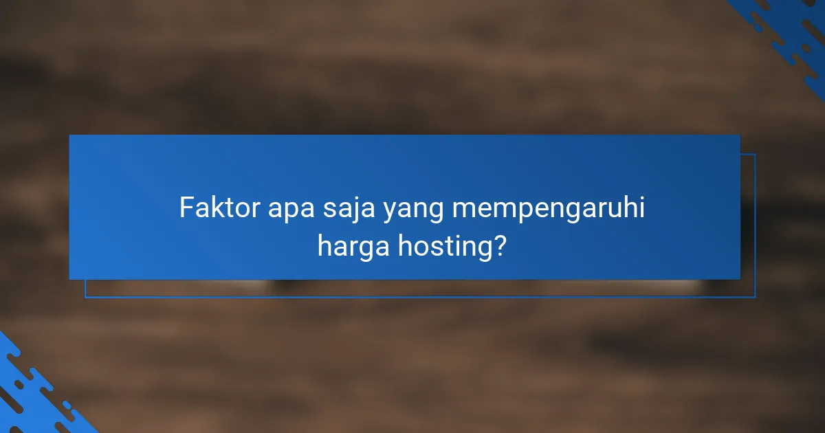 Faktor apa saja yang mempengaruhi harga hosting?