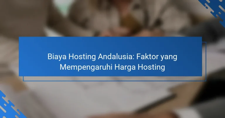 Biaya Hosting Andalusia: Faktor yang Mempengaruhi Harga Hosting