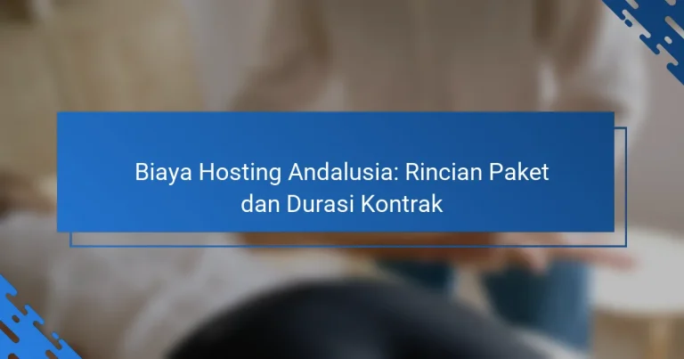 Biaya Hosting Andalusia: Rincian Paket dan Durasi Kontrak