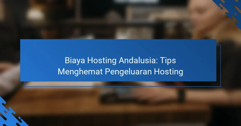 Biaya Hosting Andalusia: Tips Menghemat Pengeluaran Hosting
