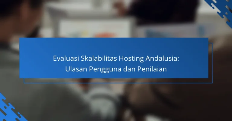 Evaluasi Skalabilitas Hosting Andalusia: Ulasan Pengguna dan Penilaian