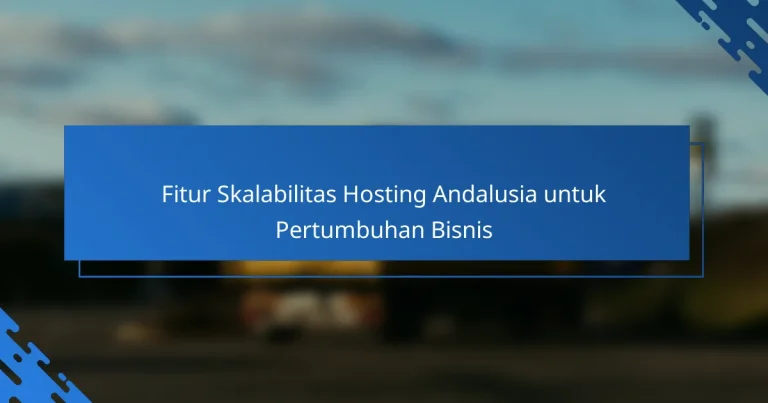 Fitur Skalabilitas Hosting Andalusia untuk Pertumbuhan Bisnis