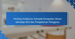 Hosting Andalusia: Dampak Kecepatan Akses terhadap SEO dan Pengalaman Pengguna