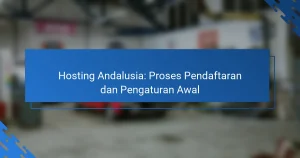 Hosting Andalusia: Proses Pendaftaran dan Pengaturan Awal