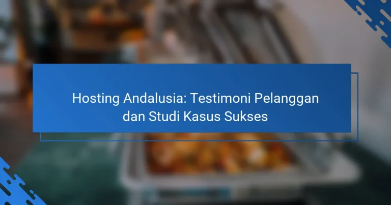 Hosting Andalusia: Testimoni Pelanggan dan Studi Kasus Sukses
