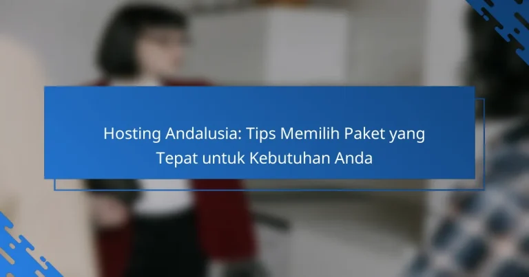 Hosting Andalusia: Tips Memilih Paket yang Tepat untuk Kebutuhan Anda
