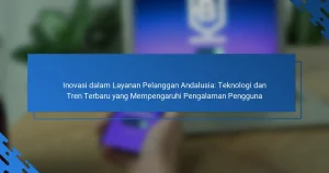 Inovasi dalam Layanan Pelanggan Andalusia: Teknologi dan Tren Terbaru yang Mempengaruhi Pengalaman Pengguna