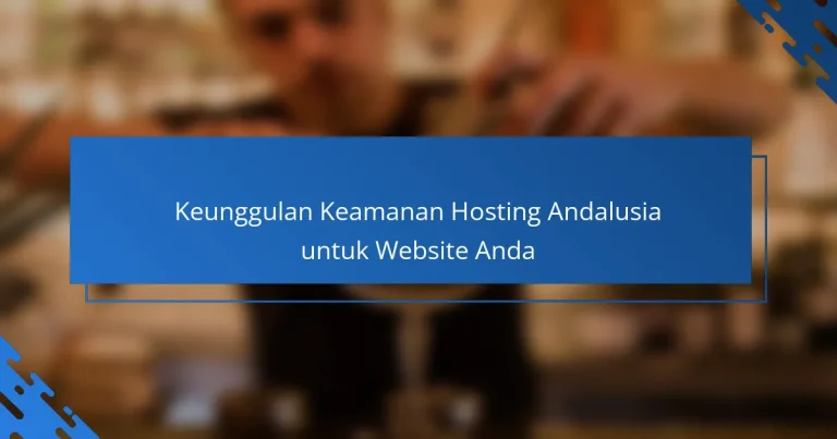 Keunggulan Keamanan Hosting Andalusia untuk Website Anda