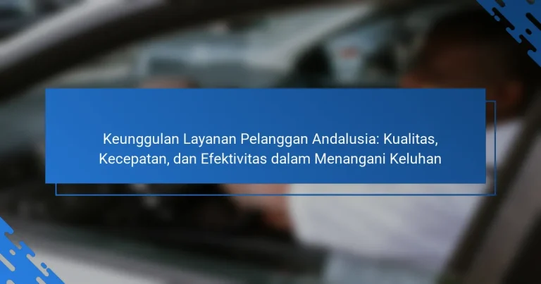 Keunggulan Layanan Pelanggan Andalusia: Kualitas, Kecepatan, dan Efektivitas dalam Menangani Keluhan
