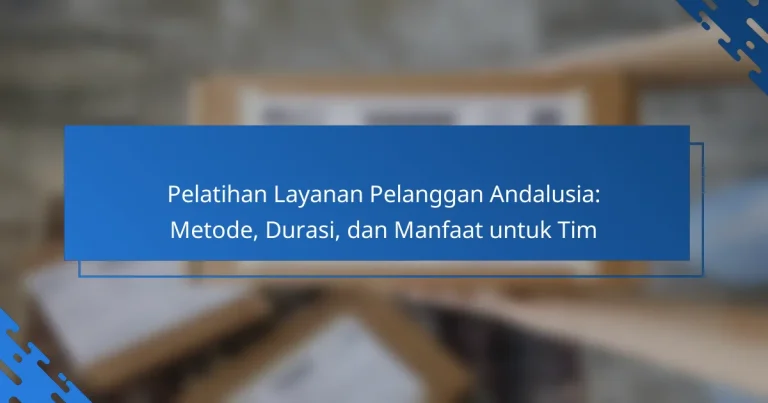 Pelatihan Layanan Pelanggan Andalusia: Metode, Durasi, dan Manfaat untuk Tim