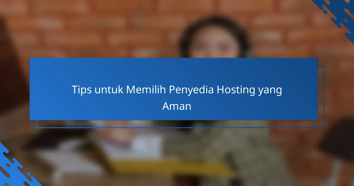 Tips untuk Memilih Penyedia Hosting yang Aman
